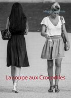 Couverture du livre « La soupe aux crocodiles » de Magali Cervantes aux éditions Books On Demand