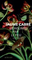 Couverture du livre « Consumés par le feu » de Jaume Cabre aux éditions Actes Sud
