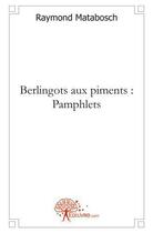 Couverture du livre « Berlingots aux piments - pamphlets » de Raymond Matabosch aux éditions Edilivre
