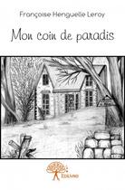 Couverture du livre « Mon coin de paradis » de Francois Henguelle Leroy aux éditions Edilivre