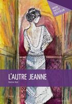 Couverture du livre « L'autre Jeanne » de Noemie Boer aux éditions Mon Petit Editeur