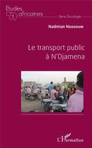 Couverture du livre « Le transport public a N'Djamena » de Nadmian Ndadoum aux éditions L'harmattan