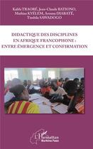 Couverture du livre « Didactique des disciplines en Afrique francophone : entre émergence et confirmation » de Arouna Diabate aux éditions L'harmattan