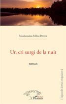 Couverture du livre « Un cri surgi de la nuit » de Mouhamadou Falilou Dioum aux éditions L'harmattan