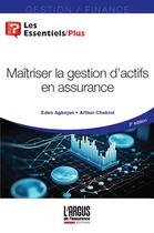 Couverture du livre « Maîtriser la gestion d'actifs en assurance » de Eden Agbojan et Arthur Chabrol aux éditions L'argus De L'assurance