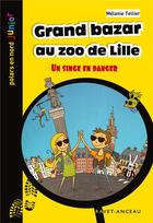 Couverture du livre « Grand bazar au zoo de Lille » de Mélanie Tellier aux éditions Aubane