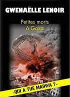 Couverture du livre « Petites morts à Gaza » de Gwenaelle Lenoir aux éditions Nuits Blanches