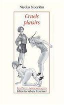 Couverture du livre « Cruels plaisirs » de Nicolas Stoecklin aux éditions Sabine Fournier