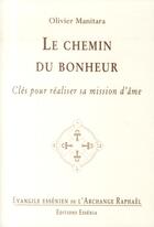 Couverture du livre « Le chemin du bonheur ; clés pour réaliser sa mission d'âme » de Olivier Manitara aux éditions Essenia