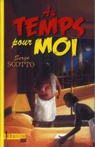 Couverture du livre « Au temps pour moi » de Serge Scotto aux éditions L'ecailler