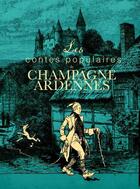 Couverture du livre « Les contes populaires de Champagne-Ardennes » de Albert Meyrac aux éditions Communication Presse Edition