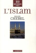 Couverture du livre « 100 questions sur l'islam » de Malek Chebel aux éditions Editions De La Boetie