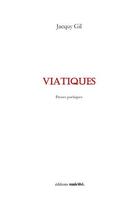 Couverture du livre « Viatiques ; proses poétiques » de Jacquy Gil aux éditions Unicite