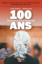 Couverture du livre « 100 ans ; du bonheur d'être centenaire » de Lynda Gratton et Andrew Scott aux éditions Saint Simon