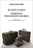 Couverture du livre « Je veux un pays ; exercices pour genoux solides » de Andreas Flourakis aux éditions Espace D'un Instant