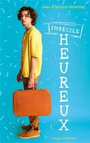 Couverture du livre « Imbécile heureux » de Jean-Francois Senechal aux éditions Sarbacane