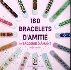 Couverture du livre « 160 bracelets d'amitié en broderie diamant » de Martine Lintignat aux éditions Un Dimanche Apres-midi