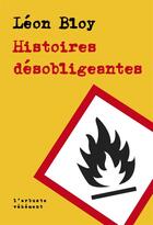 Couverture du livre « Histoires désobligeantes » de Leon Bloy aux éditions L'arbre Vengeur