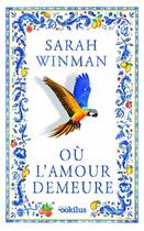 Couverture du livre « Où l'amour demeure » de Sarah Winman aux éditions Ookilus