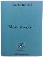 Couverture du livre « Non, merci ! » de Edmond Rostand aux éditions Pneumatiques