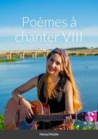 Couverture du livre « Poèmes à chanter VIII » de Michel Miaille aux éditions Lulu