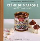 Couverture du livre « Crème de marrons ; les 30 recettes culte » de Richard Boutin et Sandra Mahut aux éditions Marabout