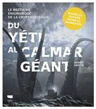 Couverture du livre « Du yeti au calmar géant : le bestiaire énigmatique de la cryptozoologie » de Benoit Grison aux éditions Delachaux & Niestle