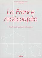 Couverture du livre « La france redecoupee » de Agora aux éditions Belin