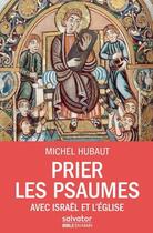 Couverture du livre « Prier les psaumes avec Israël et l'église » de Michel Hubaut aux éditions Salvator