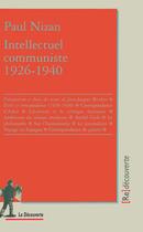 Couverture du livre « Paul Nizan, intellectuel communiste, 1926-1940 » de Paul Nizan aux éditions La Decouverte