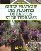 Couverture du livre « Guide pratique des plantes de balcon et de terrasse » de  aux éditions Selection Du Reader's Digest