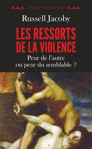 Couverture du livre « Les ressorts de la violence » de Russell Jacoby aux éditions Belfond