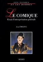 Couverture du livre « Le comique : essai d'interprétation générale (2e édition) » de Jean Emelina aux éditions Cdu Sedes