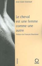 Couverture du livre « Le cheval est une femme comme une autre - preface de francois nourissier » de Jean-Louis Gouraud aux éditions Pauvert