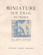Couverture du livre « La miniature sur émail en France » de Henri Clouzot aux éditions Nel