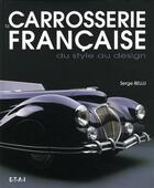 Couverture du livre « La carrosserie française ; du style au design » de Serge Bellu aux éditions Etai