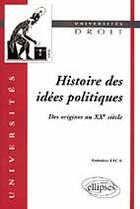 Couverture du livre « Histoire des idees politiques (des origines au xxe siecle) » de Antoine Leca aux éditions Ellipses