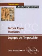 Couverture du livre « Joyce james, dubliners - logique de l'impossible » de Carle Bonafous-Murat aux éditions Ellipses