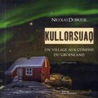 Couverture du livre « Kullorsuaq ; un village aux confins du Groënland » de Dubreuil Nicolas et Tiphaine Perin aux éditions La Martiniere