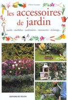 Couverture du livre « Les accessoires de jardin » de Olivier Laurent aux éditions De Vecchi