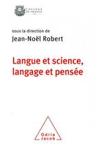 Couverture du livre « Langue et science, langage et pensée » de Jean-Noel Robert aux éditions Odile Jacob
