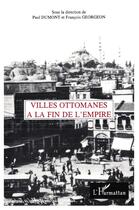 Couverture du livre « Villes ottomanes a la fin de l'empire » de Pierre Dumont aux éditions L'harmattan