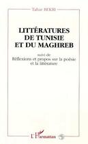 Couverture du livre « Litteratures de tunisie et du maghreb - suivi de reflexions et propos sur la poesie et la litteratur » de Tahar Bekri aux éditions L'harmattan