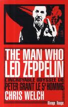 Couverture du livre « The man who Led Zeppelin » de Chris Welch aux éditions Rivages