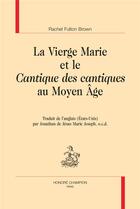 Couverture du livre « La vierge Marie et le cantique des cantiques au Moyen Age » de Rachel Fulton Brown aux éditions Honore Champion