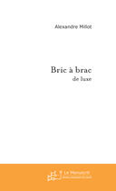 Couverture du livre « Bric à brac » de Alexandre Millot aux éditions Le Manuscrit