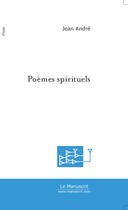 Couverture du livre « Poemes spirituels » de Jean Andre aux éditions Le Manuscrit