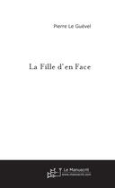 Couverture du livre « La fille d'en face » de Pierre Le Guével aux éditions Le Manuscrit