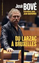 Couverture du livre « Du Larzac à Bruxelles » de Jose Bove et Jean Quatremer aux éditions Le Cherche-midi