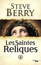 Couverture du livre « Les saintes reliques » de Steve Berry aux éditions Cherche Midi